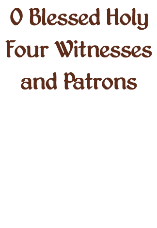 O Blessed Holy Four Witnesses and Patrons