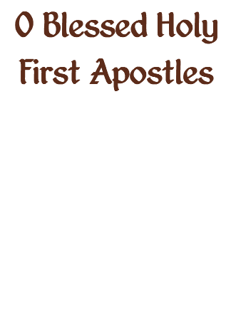 O Blessed Holy First Apostles 